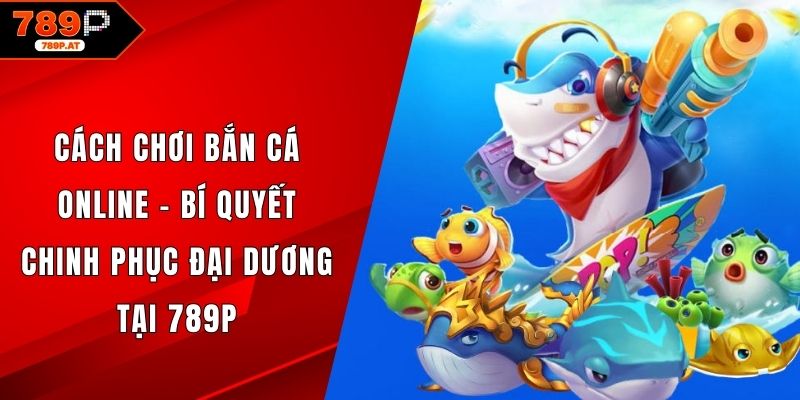 Cách chơi bắn cá online