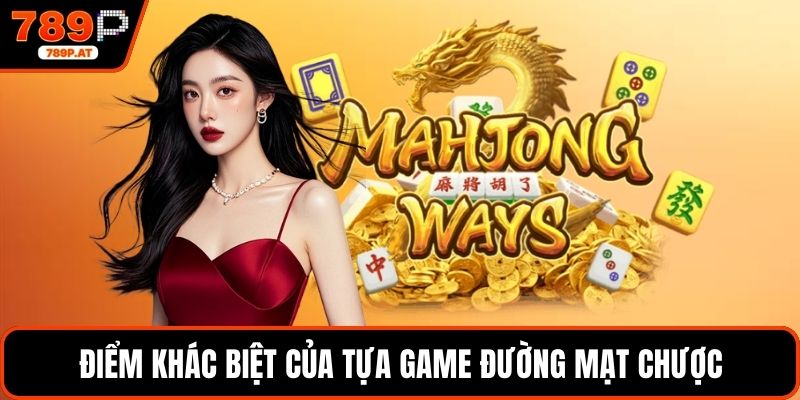 Điểm khác biệt của tựa game Đường Mạt Chược
