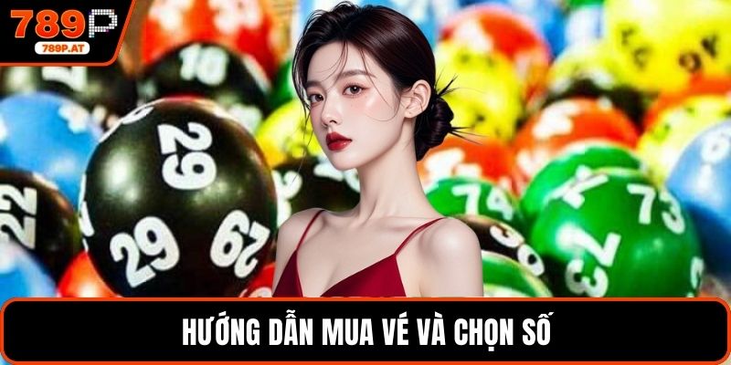 Hướng dẫn mua vé và chọn số